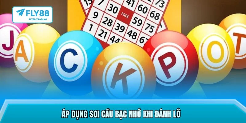 Áp dụng soi cầu bạc nhớ khi đánh lô