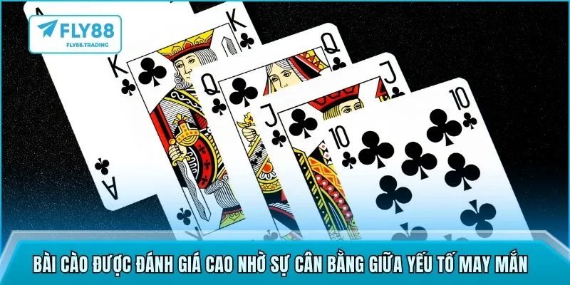 Bài cào được đánh giá cao nhờ sự cân bằng giữa yếu tố may mắn