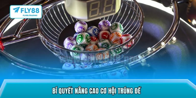 Bí quyết nâng cao cơ hội trúng đề