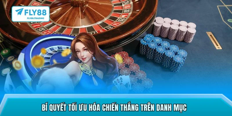Bí quyết tối ưu hóa chiến thắng trên danh mục