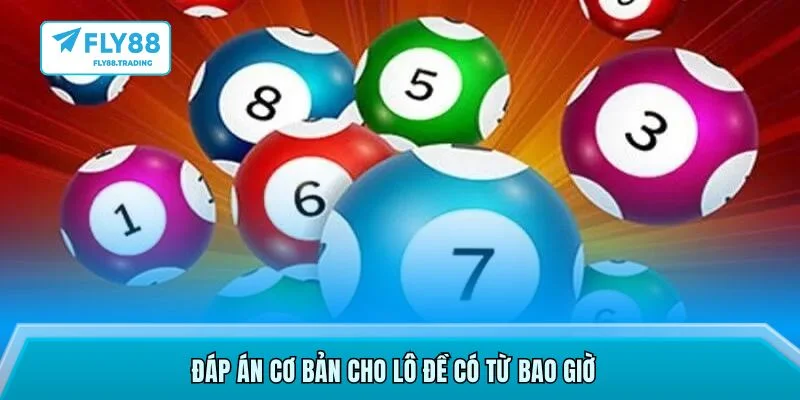 Đáp án cơ bản cho lô đề có từ bao giờ