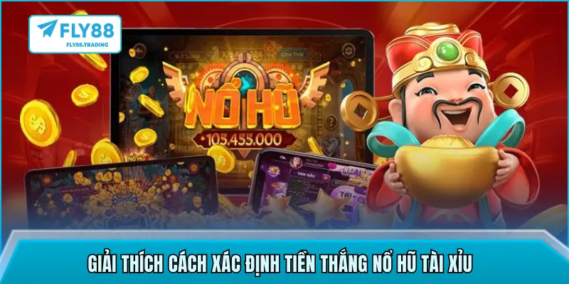 Giải thích cách xác định tiền thắng nổ hũ tài xỉu