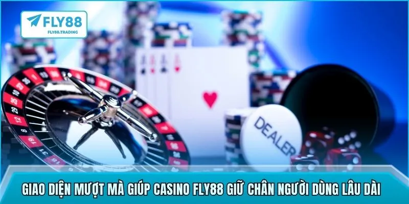 Giao diện mượt mà giúp casino FLY88 giữ chân người dùng lâu dài