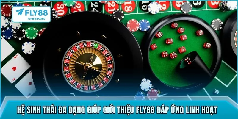 Hệ sinh thái đa dạng giúp giới thiệu FLY88 đáp ứng linh hoạt