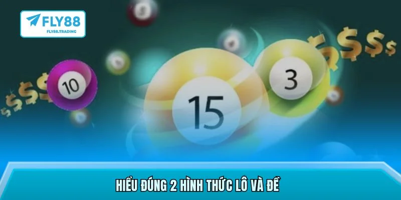 Hiểu đúng 2 hình thức lô và đề