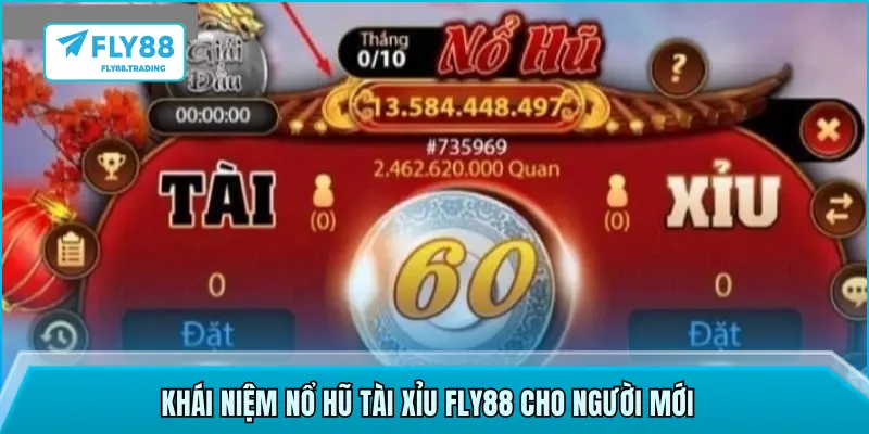 Khái niệm Nổ Hũ Tài Xỉu FLY88 cho người mới