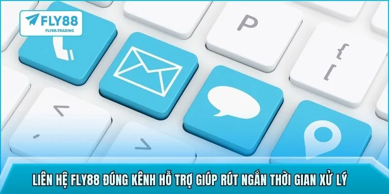Liên hệ FLY88 đúng kênh hỗ trợ giúp rút ngắn thời gian xử lý 