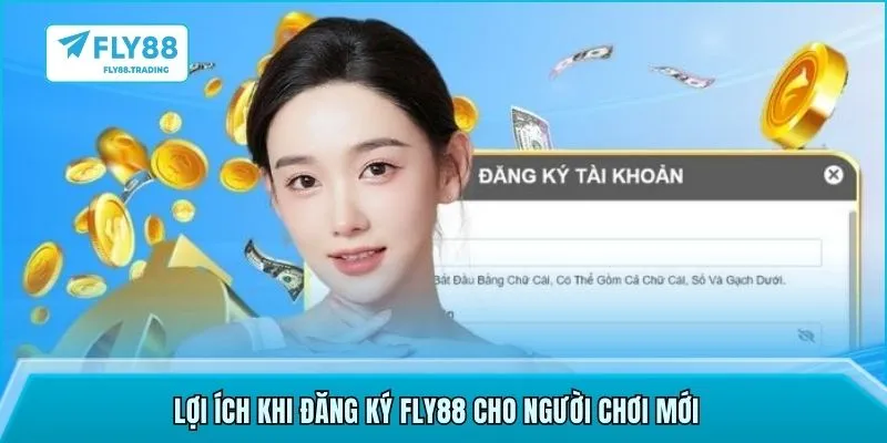 Lợi ích khi đăng ký Fly88 cho người chơi mới