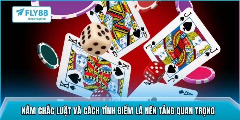 Nắm chắc luật và cách tính điểm là nền tảng quan trọng