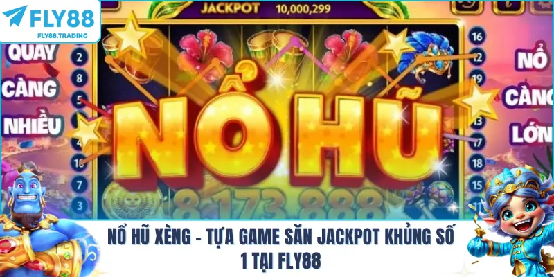 Nổ Hũ Xèng - Tựa Game Săn Jackpot Khủng Số 1 Tại FLY88