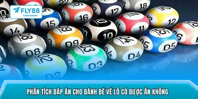 Phân tích đáp án cho đánh đề về lô có được ăn không