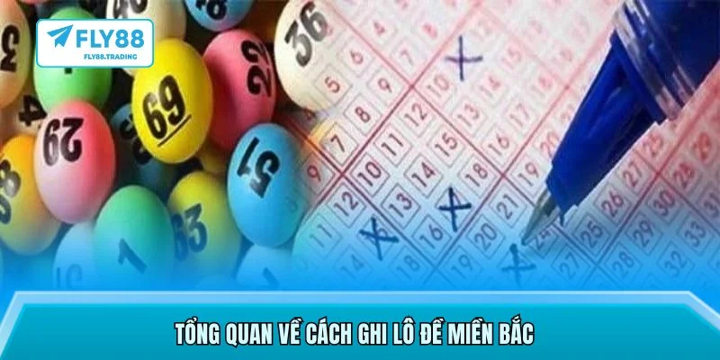 Tổng quan về cách ghi lô đề miền Bắc