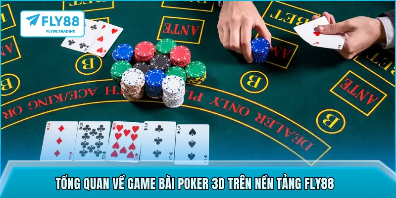 Tổng quan về game bài Poker 3D trên nền tảng FLY88